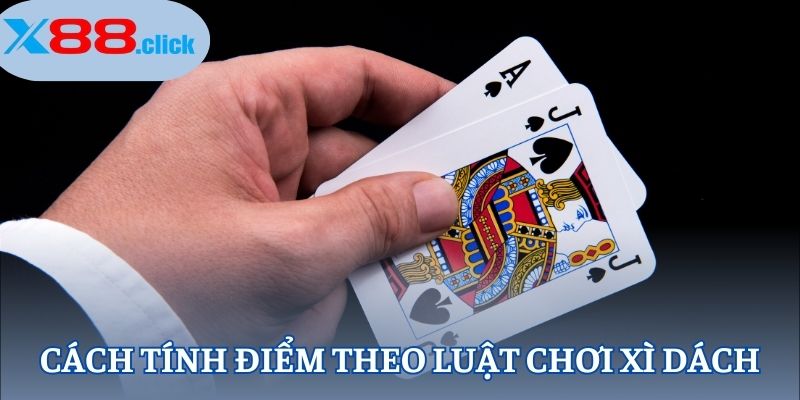 Cách tính điểm theo luật chơi xì dách