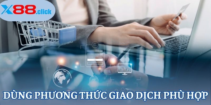 Dùng phương thức giao dịch phù hợp